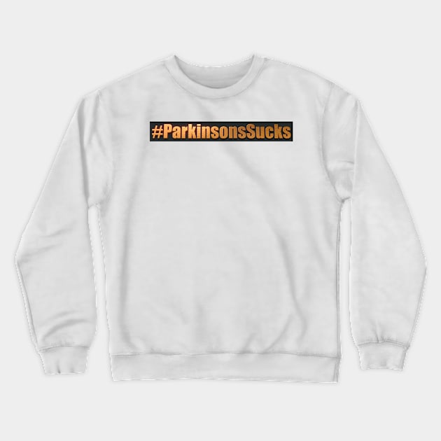 Parkinsons Sucks Hashtag Crewneck Sweatshirt by YOPD Artist